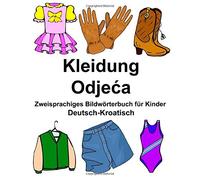 Deutsch-Kroatisch Kleidung Zweisprachiges Bildw. Carlson<|