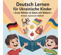 Deutsch lernen für ukrainische Kinder - Erste Wörter & Sätze mit Bildern: Spielerisch Deutsch sprechen und verstehen lernen - Bilinguales Kinderbuch Deutsch-Ukrainisch mit Ausmalübungen