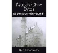 Deutsch Ohne Stress: No Stress German Volume 1