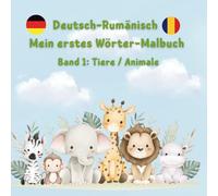Deutsch-Rumänisch Mein erstes Wörter-Malbuch: Band 1: Tiere / Animale