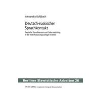 Deutsch-Russischer Sprachkontakt: Deutsche Transferenzen Und Code-Switching in Der Rede Russischsprachiger in Berlin: 26 (Berliner Slawistische Arbeiten)