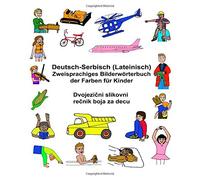 Deutsch-Serbisch (Lateinisch) Zweisprachiges BilderwArterbuch der Farben fA14<|