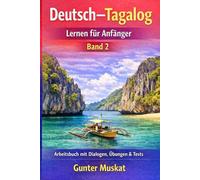 Deutsch-Tagalog lernen für Anfänger: Arbeitsbuch mit Dialogen, Übungen & Tests - Band 2