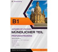 Deutsch-Test für Zuwanderer B1 - Prüfungsvorbereitung mündlicher Teil: Sprechen üben mit Teil 1, 2 und 3, 40 Aufgaben, Redemittel und Wortschatz
