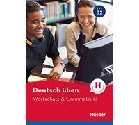 Deutsch uben: Wortschatz & Grammatik B2