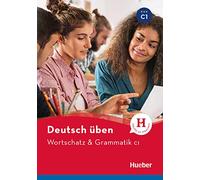 Deutsch uben: Wortschatz & Grammatik C1
