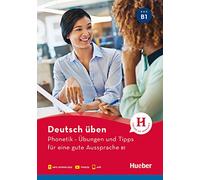 Deutsch üben- Phonetik - Übungen und Tipps für eine gute Aussprache B1: Buch mit Audios online und App mit Videos