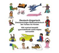 Deutsch-Ungarisch Zweisprachiges BilderwArterbuch der Farben fA14r Kinder (Fr<|