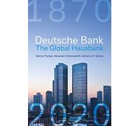 Deutsche Bank: The Global Hausbank, 1870 - 2020