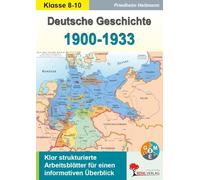 Deutsche Geschichte 1900-1933: Klar strukturierte Arbeitsblätter für einen informativen Überblick