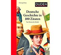 Deutsche Geschichte in 100 Zitaten: Von Tacitus bis Merkel