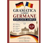 Deutsche Grammatik einfach erklärt (A1-B1): Gramatica limbii germane explicata simplu (A1-B1)