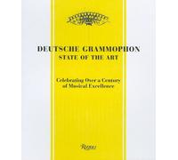 Deutsche Grammophon: state of the art: 1898-present: celebrating over a century of musical excellence