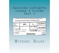 Deutsche Luftwaffe Losses & Claims Part 2: May 1940: Volume 2 (Deutche Luftwaffe Losses & Claims)