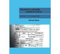 Deutsche Luftwaffe Losses & Claims: Part 23-II 17. - 31. August 1943