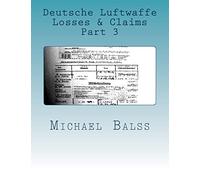 Deutsche Luftwaffe Losses & Claims Part 3: June - August 1940: Volume 3