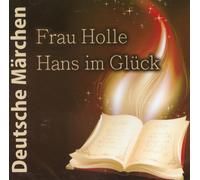 Deutsche Märchen - Frau Holle - Hans im Glück - Hörbuch