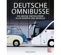 Deutsche Omnibusse: Die große Enzyklopädie aller Marken und Modelle