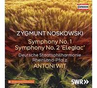 Deutsche Staatsphilharmonie Rheinland-Pfalz; Antoni Wit - Zygmunt Noskowski: Symphony No. 1; Symphony No. 2 'Elegiac'