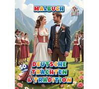 Deutsche Trachten & Tradition - Malbuch: Malbuch mit 50 traditionellen deutschen Trachten und kulturellen Motiven (Professore Coolore Mal- und Unterhaltungsbücher)
