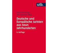 Deutsche Und Europaische Juristen Aus Neun Jahrhunderten: Eine Biographische Einfuhrung in Die Geschichte Der Rechtswissenschaft (Utb)