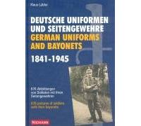 Deutsche Uniformen und Seitengewehre, 1841-1945: 676 Abbildungen von Soldaten mit ihren Seitengewehren = German uniforms and bayonets, 1841-1945 : 676 pictures of soldiers with their bayonets