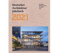 Deutsches Architektur Jahrbuch 2021 - German Architecture Annual 2021: Propositions for the Architecture of the City