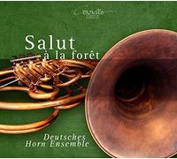 Deutsches Horn Ensemble/+ - Hänsel/d´Osmond/Kersken/Stark/Abt/Trad.: Salut à la Foret