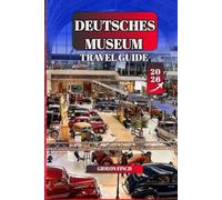 DEUTSCHES MUSEUM TRAVEL GUIDE 2026: Munich’s Science & Technology Museum Made Easy: Exhibits, Planning, Tickets, Tours & Hidden Insights for First-Time Visitors