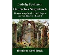 Deutsches Sagenbuch (Großdruck): Band 2 Gesamtausgabe der 1000 Sagen in zwei Bänden