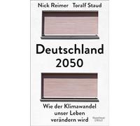Deutschland 2050: Wie der Klimawandel unser Leben verändern wird