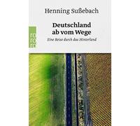 Deutschland ab vom Wege: Eine Reise durch das Hinterland by Suebach PB.