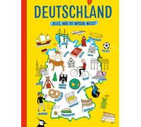 Deutschland. Alles, was du wissen willst: Menschen, Bundesländer, Gegenwart und Geschichte, Politik und vieles mehr: Allgemeinwissen für Kinder ab 8 Jahren