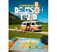 DEUTSCHLAND AUF DER STRASSE: Echte Reisen, wilde Stopps und Vanlife-Abenteuer - Ein vollständiger Reiseführer für Camper und Wohnmobile (Camper Globetrotter DE)