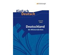 Deutschland. Ein Wintermärchen. EinFach Deutsch Textausgaben: Geschrieben im Januar 1844. Gymnasiale Oberstufe