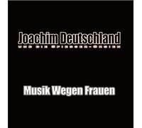 Deutschland, Joachim - Musik Wegen Frauen