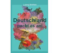 Deutschland packt es an!: Reformen für ein leistungsfähiges und gerechtes Land