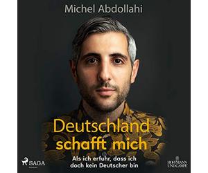 Deutschland schafft mich: Als ich erfuhr, dass ich doch kein Deutscher bin