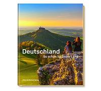 Deutschland: So schön ist unser Land. Mit Texten von Heinrich Heine, Thomas Mann, Kurt Tucholsky und Joseph Roth