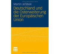 Jerabek - Deutschland Und Die Osterweiterung Der Europaischen Union - - M555z