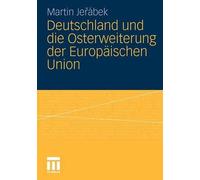 Deutschland und die Osterweiterung der Europischen Union: Mit einem Vorwort von
