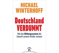 Deutschland verdummt: Wie das Bildungssystem die Zukunft unserer Kinder verbaut