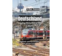 Deutschland Zug Reiseführer 2025: Regional- und Fernverkehr im ganzen Land