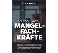 Deutschlands Mangelfachkräfte: Warum der Fachkräftemangel einer verdrehten Wahrnehmung entspringt und wie Du ihn loswirst