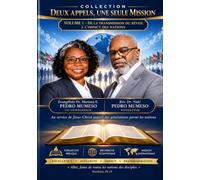 DEUX APPELS, UNE SEULE MISSION: VOLUME 1 - DE LA TRANSMISSION DU RÉVEIL À L'IMPACT DES NATIONS