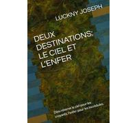 DEUX DESTINATIONS: LE CIEL ET L’ENFER: Dieu réserve le ciel pour les croyants, l’enfer pour les incrédules.