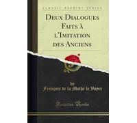 Deux Dialogues Faits À l'Imitation Des Anciens (Classic Reprint)