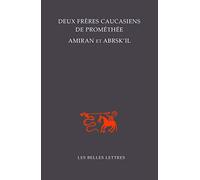 Deux Freres Caucasiens de Promethee, Amiran Et Abrsk'il: 2 (Bibliotheque de L'Orient Chretien)