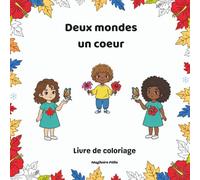 Deux mondes un coeur: Livre de coloriage