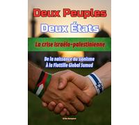 Deux Peuples Deux États: La crise israélo-palestinienne De la naissance du sionisme À la Flottille Global Sumud